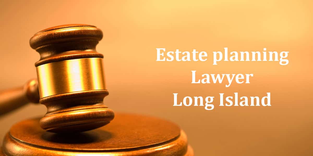 Read more about the article Estate planning Lawyer Long Island