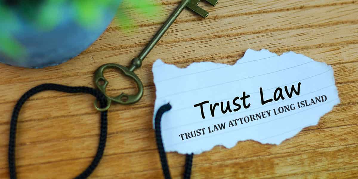 Read more about the article TRUST LAW ATTORNEY LONG ISLAND